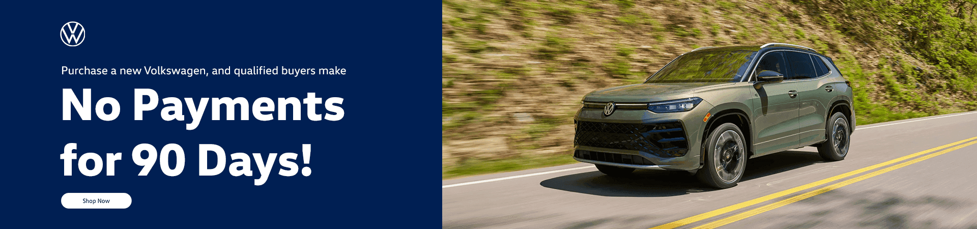 Purchase a new Volkswagen, and qualified buyers make NO PAYMENTS FOR 90 Days!
