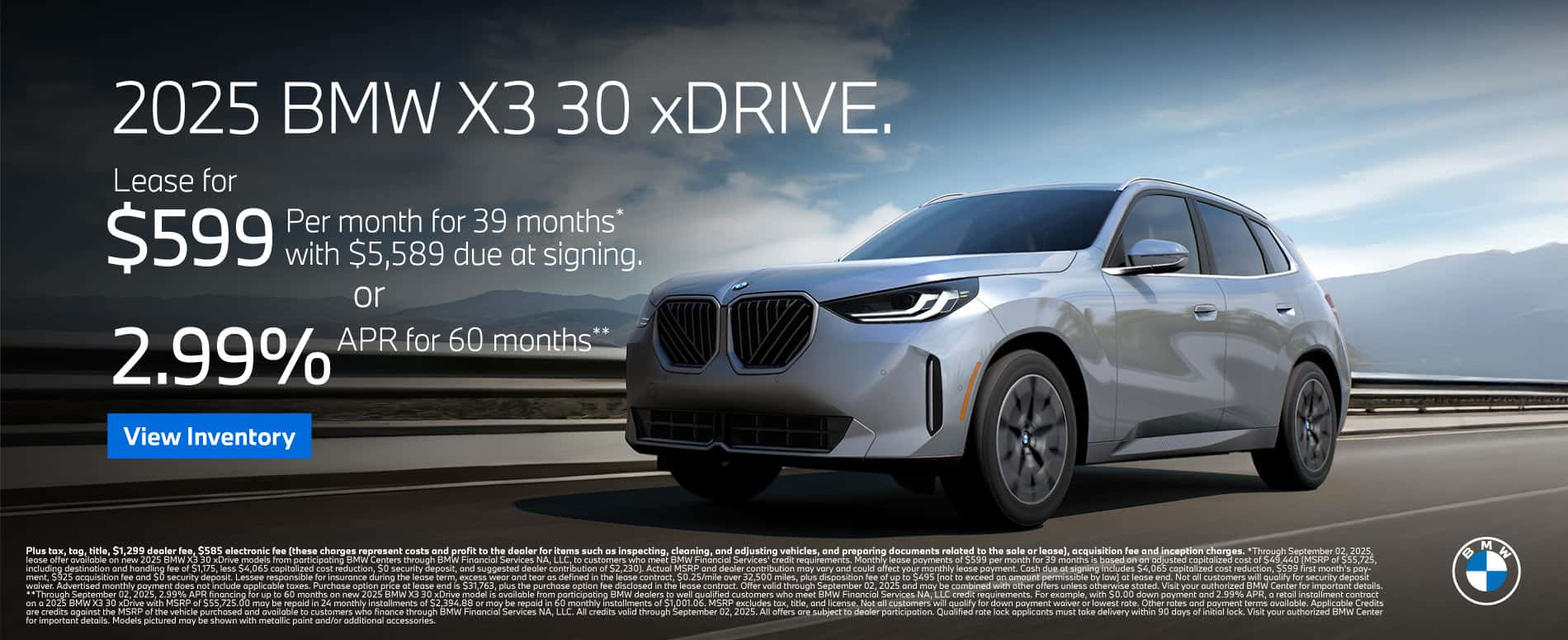 2025 BMW X3 30 xDRIVE. "$599 a month for 39 months* $5,589 due at signing or 2.99% APR for 60 months**"