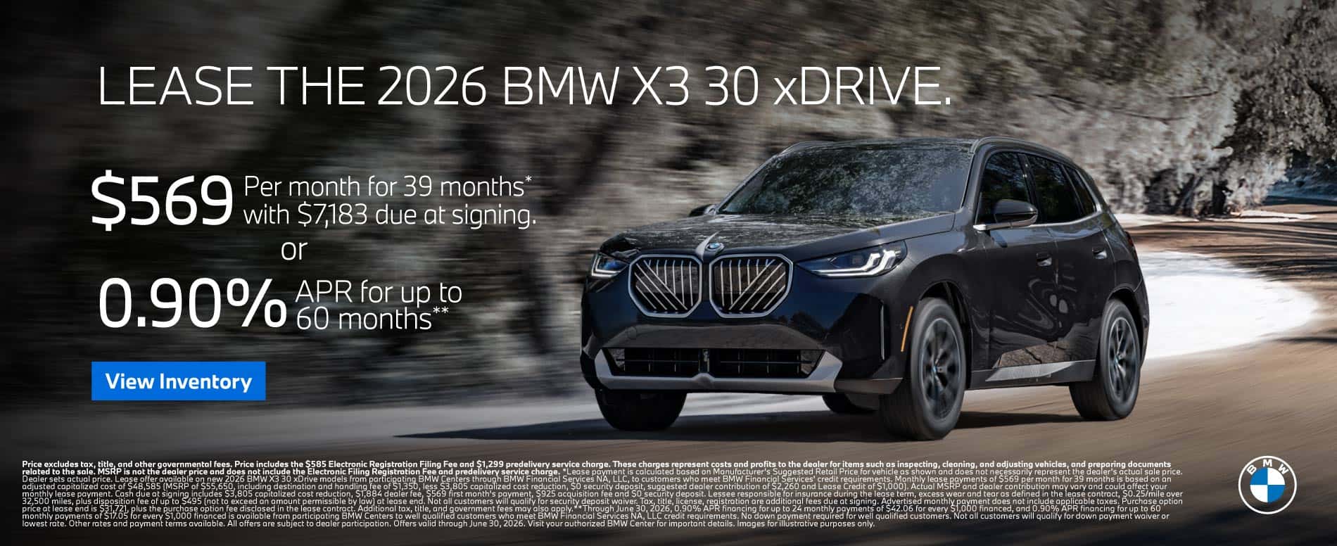 LEASE THE 2026 BMW X3 30 xDRIVE. $569 for 39 months* $7,183 due at signing OR 0.90% APR for up to 60 Months**