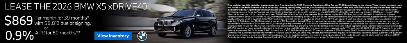 LEASE THE 2026 BMW X5 xDRIVE 40i. $869 for 39 months* $8,813 due at signing or 0.9% APR for 60 Months**