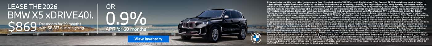 LEASE THE 2026 BMW X5 xDRIVE 40i. $869 for 39 months* $8,813 due at signing or 0.9% APR for 60 Months**