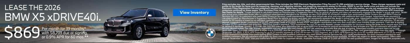 LEASE THE 2026 BMW X5 xDRIVE 40i. $869 for 39 months* $8,703 due at signing or 0.9% APR for 60 Months**