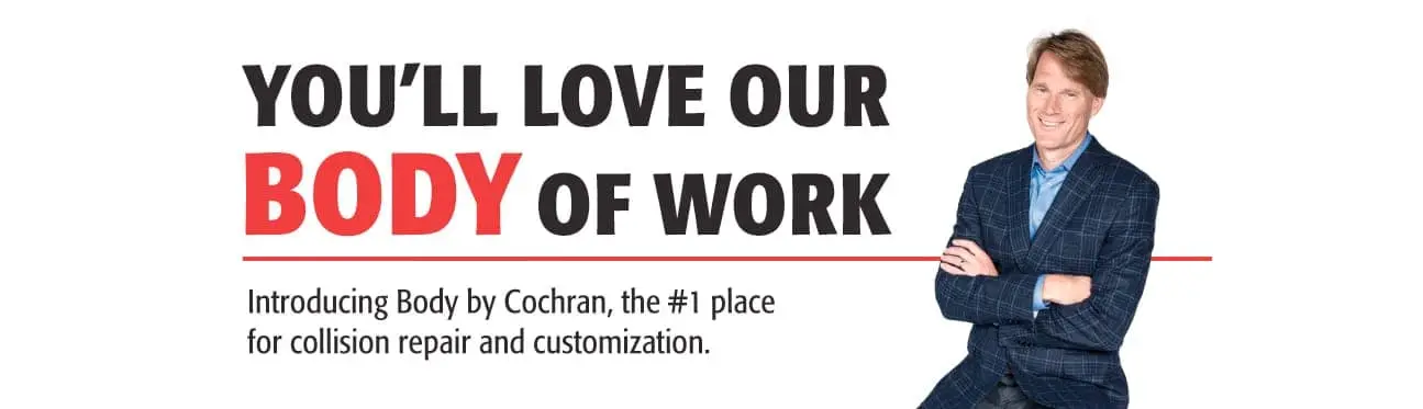 Welcome to Body by Cochran – You’ll love our Body of work. Randked #1 in Collision Repair and Customization