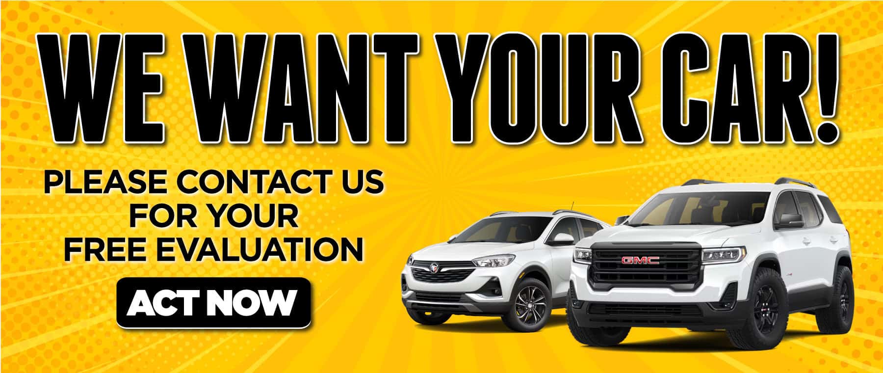 We Want Your Car - Value Your Trade Now
