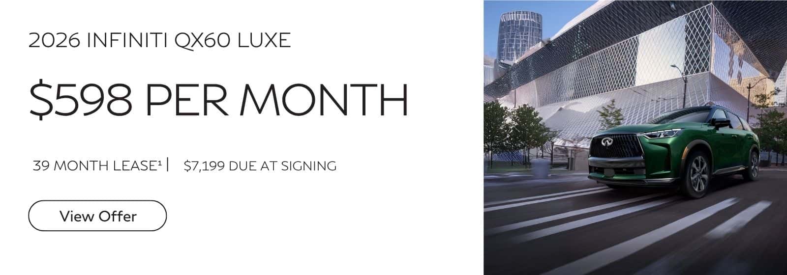 Limit one at this price. Subject to prior sale | Closed-End Lease | On Approved Credit | STK# QX341196 | VIN: 5N1AL1FS2TC341196 | MSRP $61,690 | $598 Per Month | 39 Months | 10,000 Miles Per Year | $7,199 Total Due At Signing | $0 Security Deposit | Tax, Title & License Extra | Price Includes Dealer Handling | Offer Expires 06.30.26.