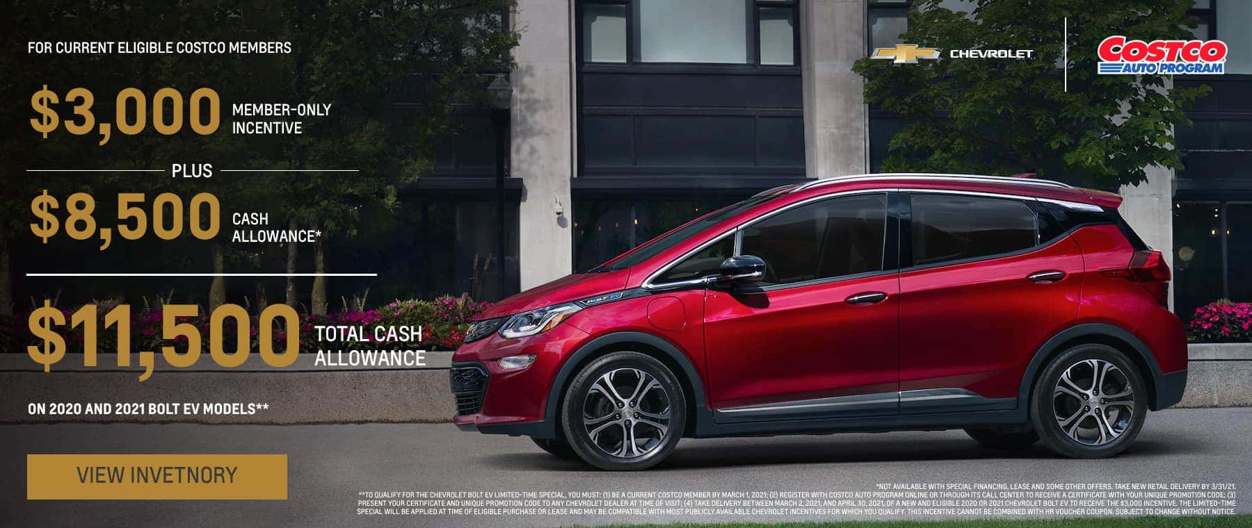 For Current Eligible Costco Members $3,000 Member-Only Incentive + $8,500 Cash Allowance* | $11,500 Total Cash Allowance, On 2020 and 2021 Bolt EV models**