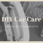 Toyota of N. Charlotte talks about must have tools for DIY Car Care